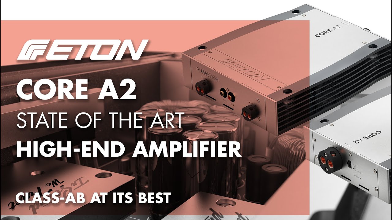 ETON CORE A2 - State of the Art High-End Class-AB car amplifier
